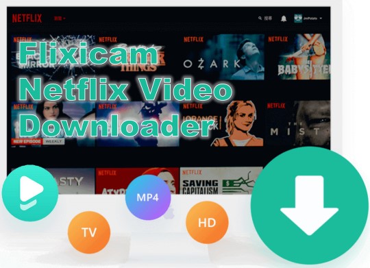 FlixiCam Netflix Video Downloader 