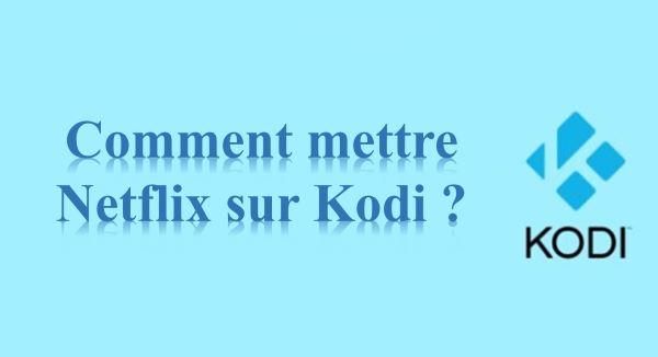 mettre netflix sur kodi